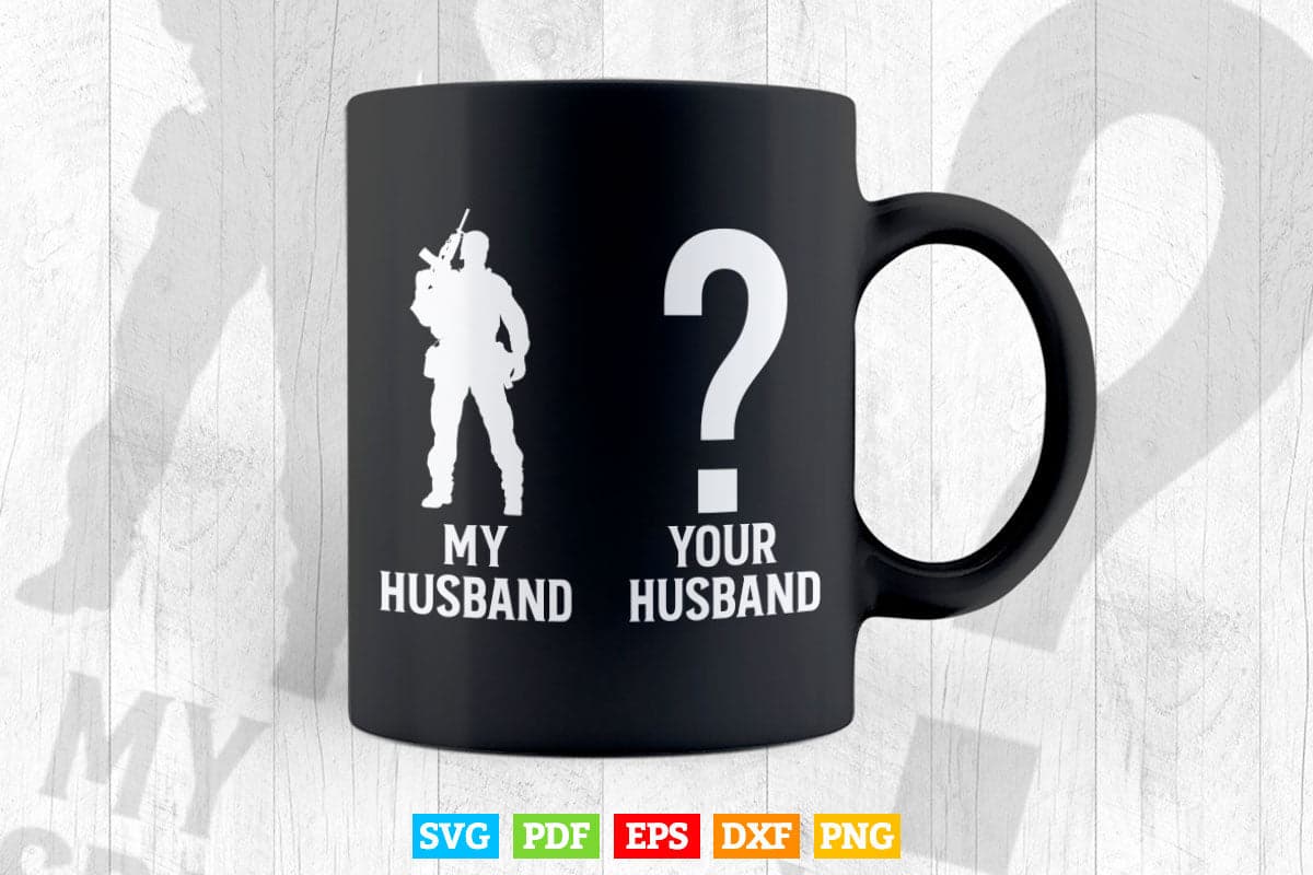 Your Husband vs My Husband Army Wife Svg T shirt Design.