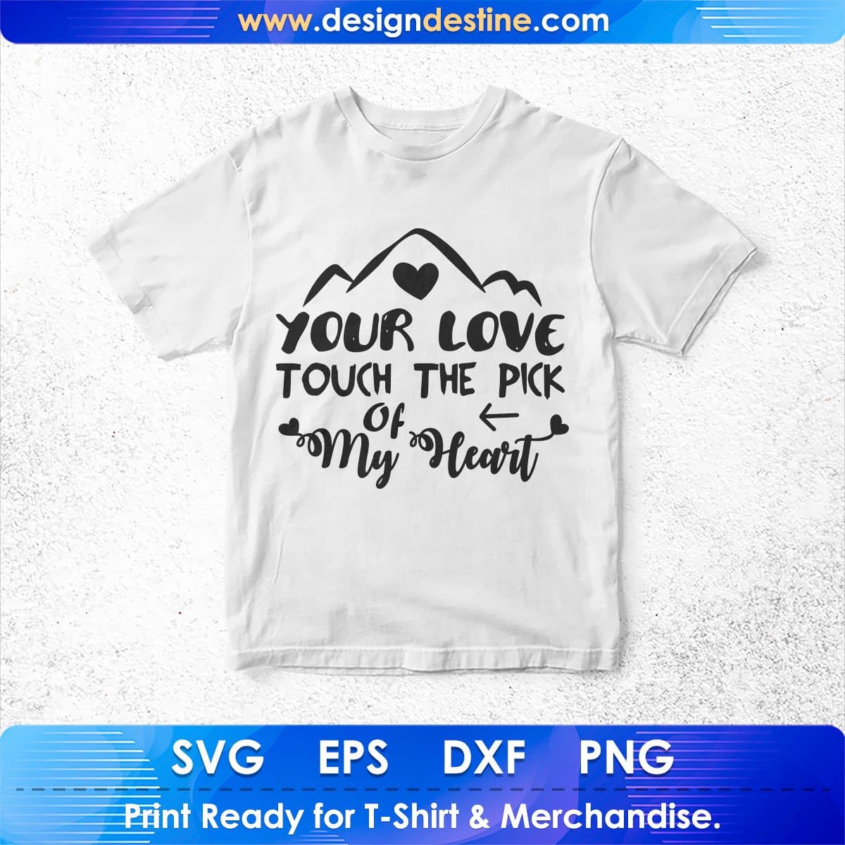 Your Love Touch The Pick Of My Heart Inspirational T shirt Design In Png Svg Cutting Printable Files