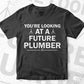 You're Looking At a Future Plumber Graduation Gift Vector T shirt Design in Ai Png Svg Files.