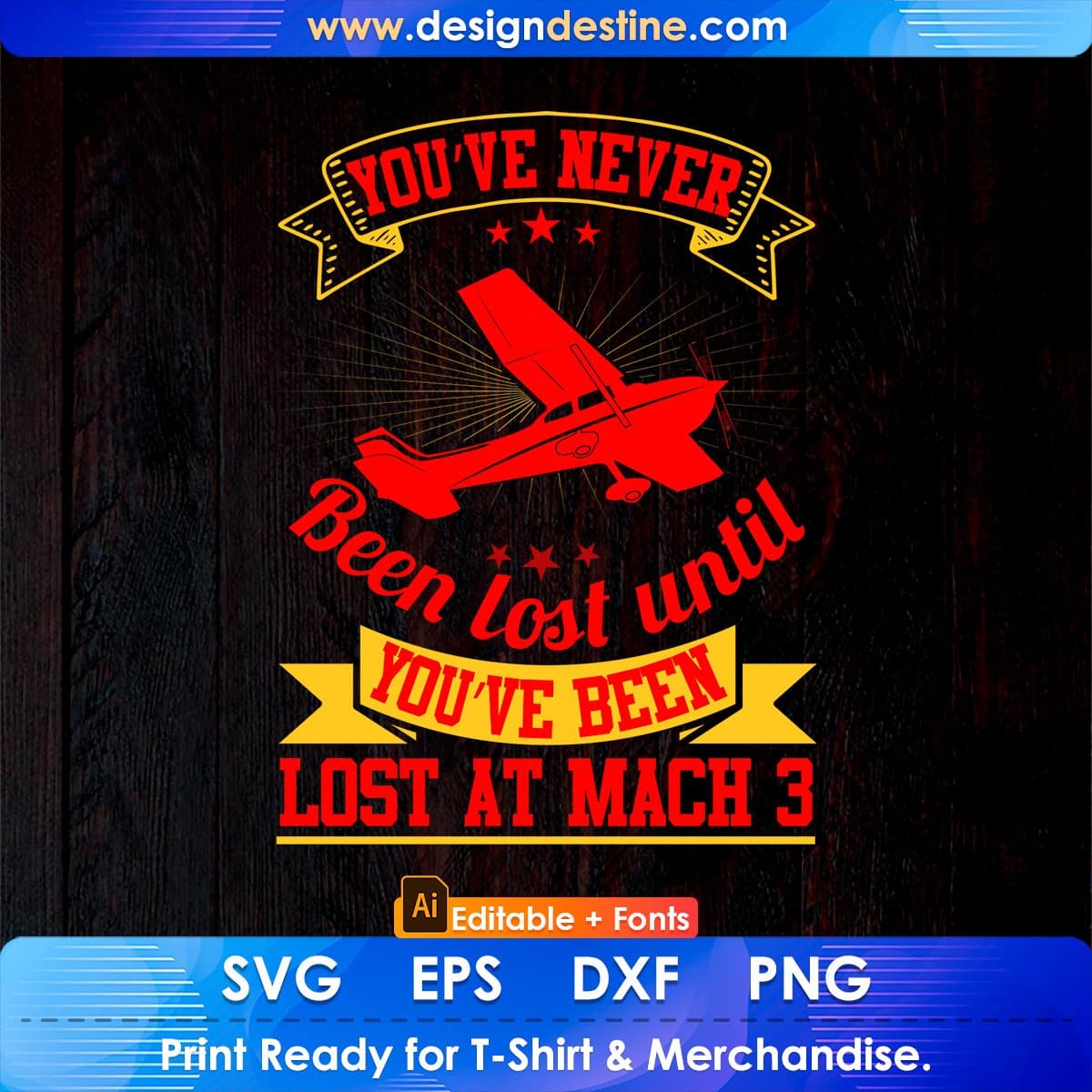 You’ve Never Been Lost Until You’ve Been Lost At Mach 3 Aviation Editable T shirt Design In Ai Svg Files