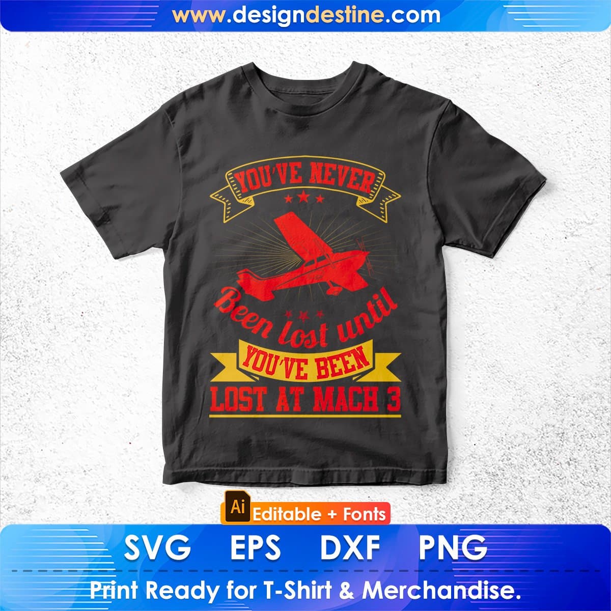You’ve Never Been Lost Until You’ve Been Lost At Mach 3 Aviation Editable T shirt Design In Ai Svg Files